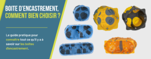 Lire la suite à propos de l’article Boîte d&rsquo;encastrement : comment bien choisir ?
